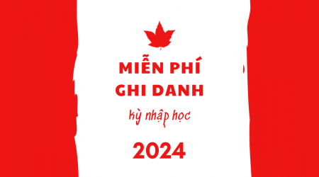 DU HỌC CANADA - MIỄN PHÍ GHI DANH KỲ NHẬP HỌC 2024