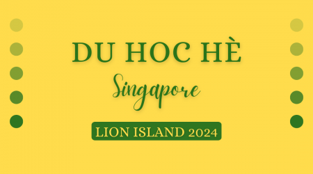 DU HỌC HÈ SINGAPORE LION ISLAND 2024